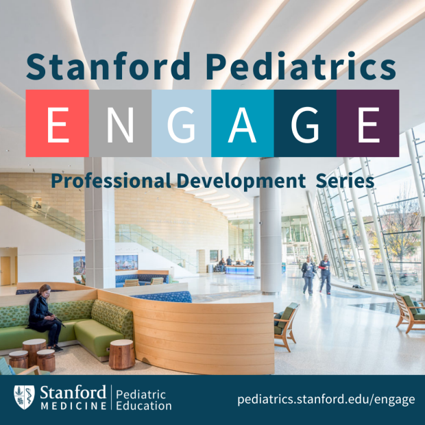 Stanford Pediatrics ENGAGE, professional development series